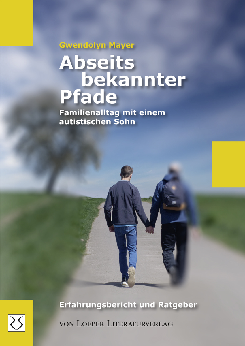 Abseits bekannter Pfade - Familienalltag mit einem autistischen Sohn